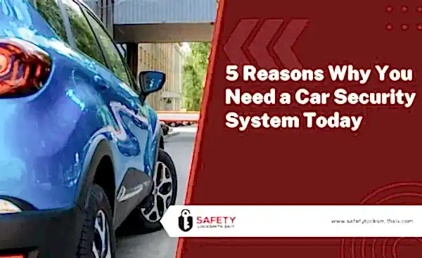 5 Reasons Why You Need a Car Security System Today
