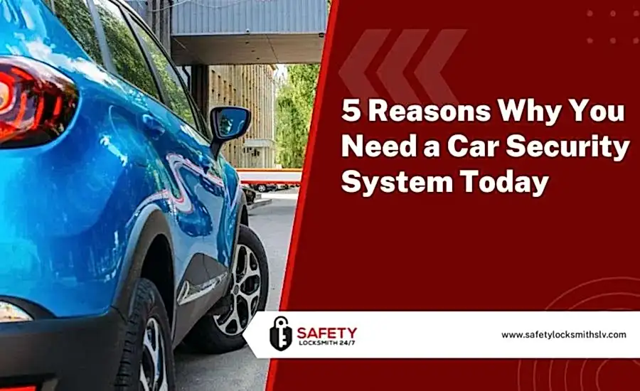 5 Reasons Why You Need a Car Security System Today