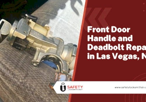 Front Door Handle and Deadbolt Repair in Las Vegas NV
